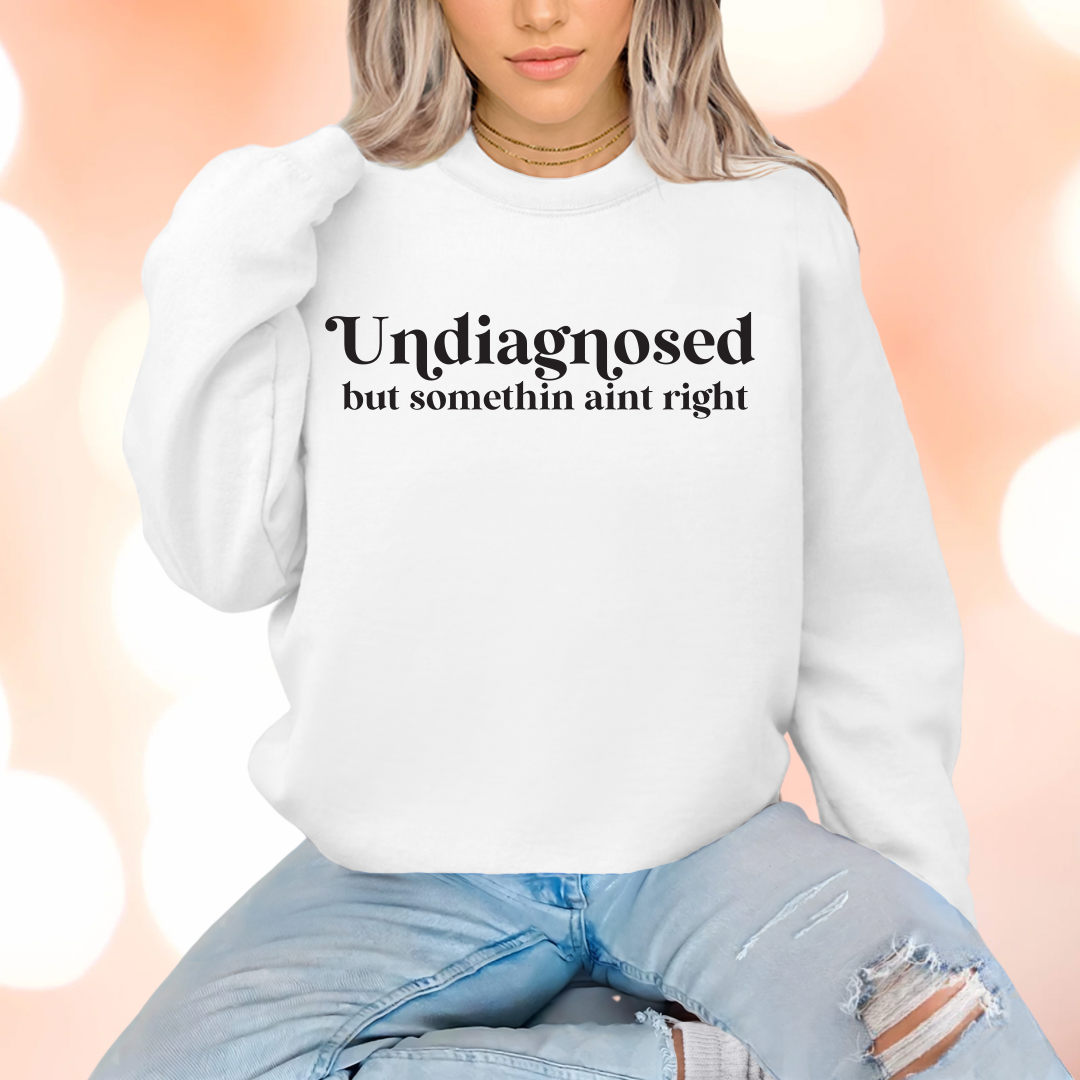 Undiagnosed but something ain’t right Crewnecks