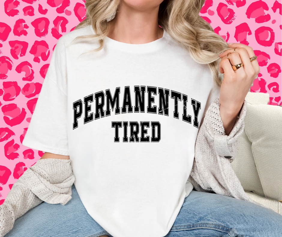 Permanently tired tshirt