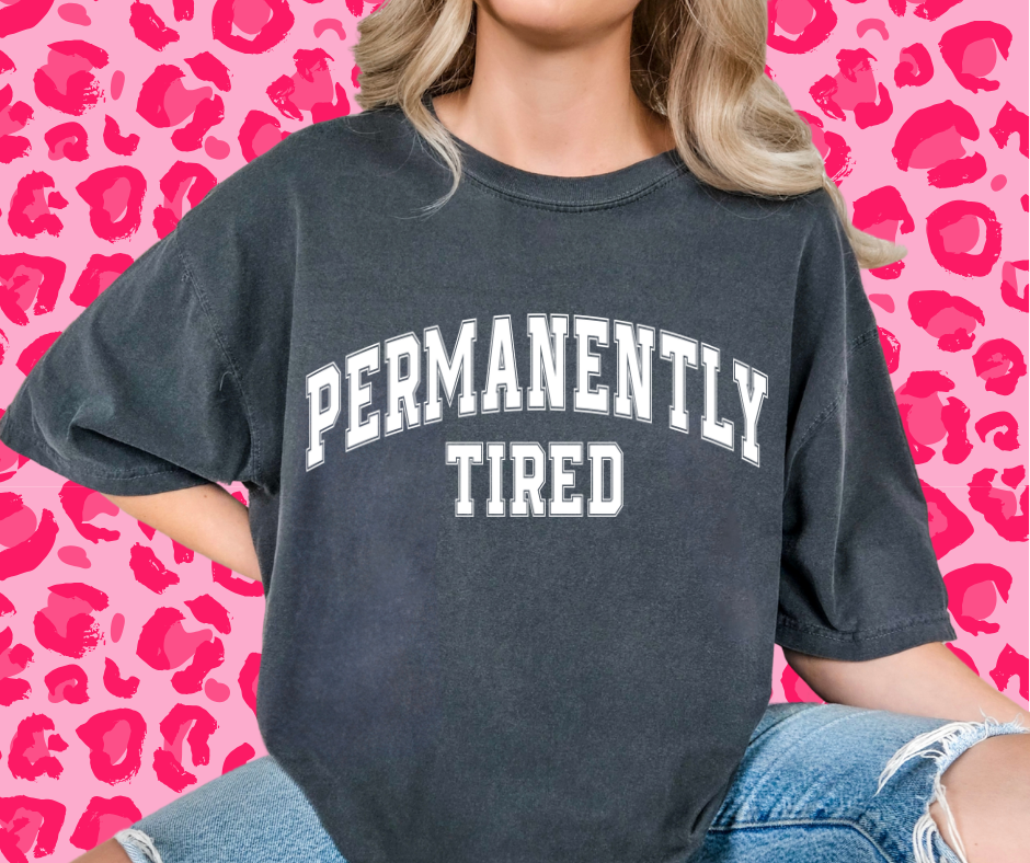 Permanently tired tshirt