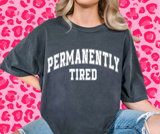 Permanently tired tshirt