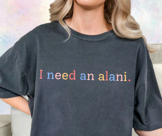 I need an alani tshirt