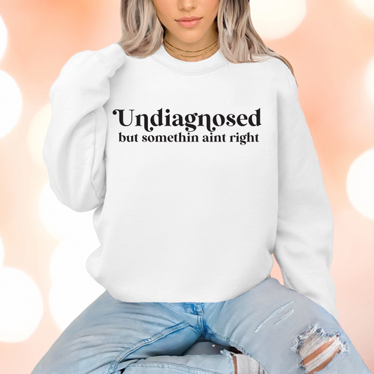 Undiagnosed but something ain’t right Crewnecks